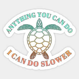 Anything You Can Do I Can Do Slower - Beach Life - Tropical Turtle Sticker